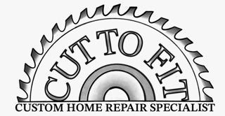 Cut to Fit — Custom Home Repair Specialist